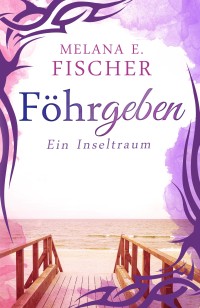 Melana-E-Fischer-Föhrgeben-Ebook-und-Web-01-CK